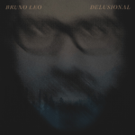 Delusional, terceiro disco de Bruno Leo, reflete sobre a complexidade da vida sem perder o otimismo