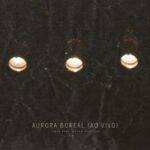 LoreB lança clipe ao vivo de “Aurora Boreal” com participação da Natan Oliveira