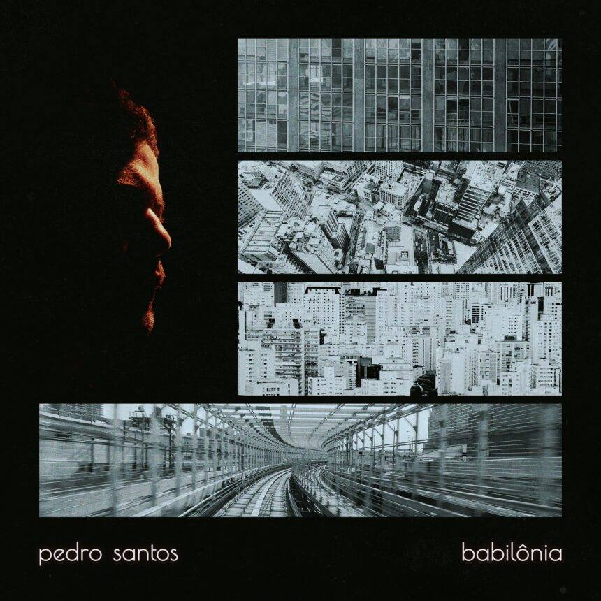 “Babilônia”: Pedro Santos leva ouvintes em viagem urbana com seu EP