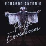 El Divo de Placetas, Eduardo Antonio resurge como el ave fénix con una producción musical “Pa Los Envidiosos”