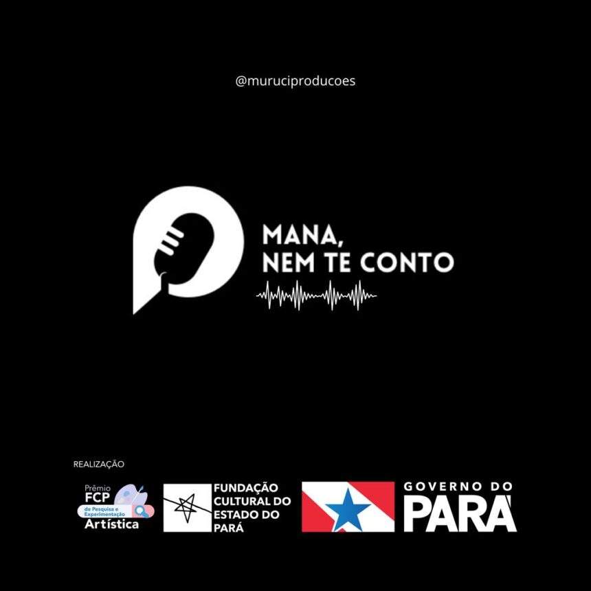 Podcast “Mana, Nem Te Conto” explora o imaginário e a cultura Amazônica