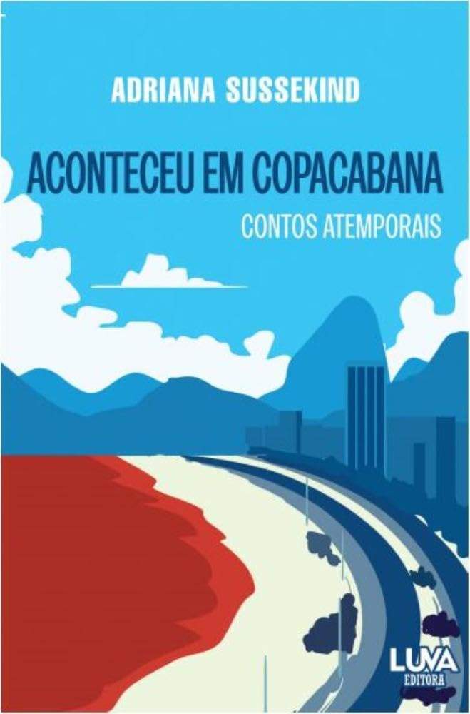 Adriana Sussekind lança o livro ‘Aconteceu em Copacabana’, onde o bairro é  protagonista dos contos