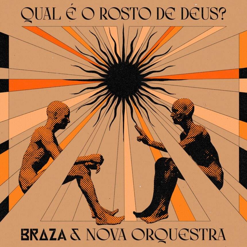 BRAZA e Nova Orquestra se unem em versão acústica de “Qual é o Rosto de Deus?”