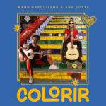 Ponte entre Brasil e Europa através da música: Manu Napolitano e Ana Costa lançam o EP “Colorir”