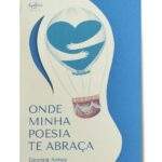 Georgia Annes lança livro “Onde minha poesia te abraça”, trazendo poemas afetuosos