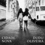 Dudu Oliveira lança “Cidade Nova”