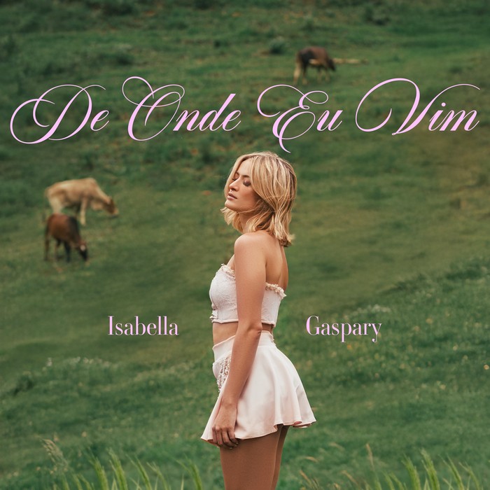 Isabella Gaspary resgata raízes e memórias no novo single "De Onde Eu Vim" 3 Isabella Gaspary resgata raízes e memórias no novo single "De Onde Eu Vim"