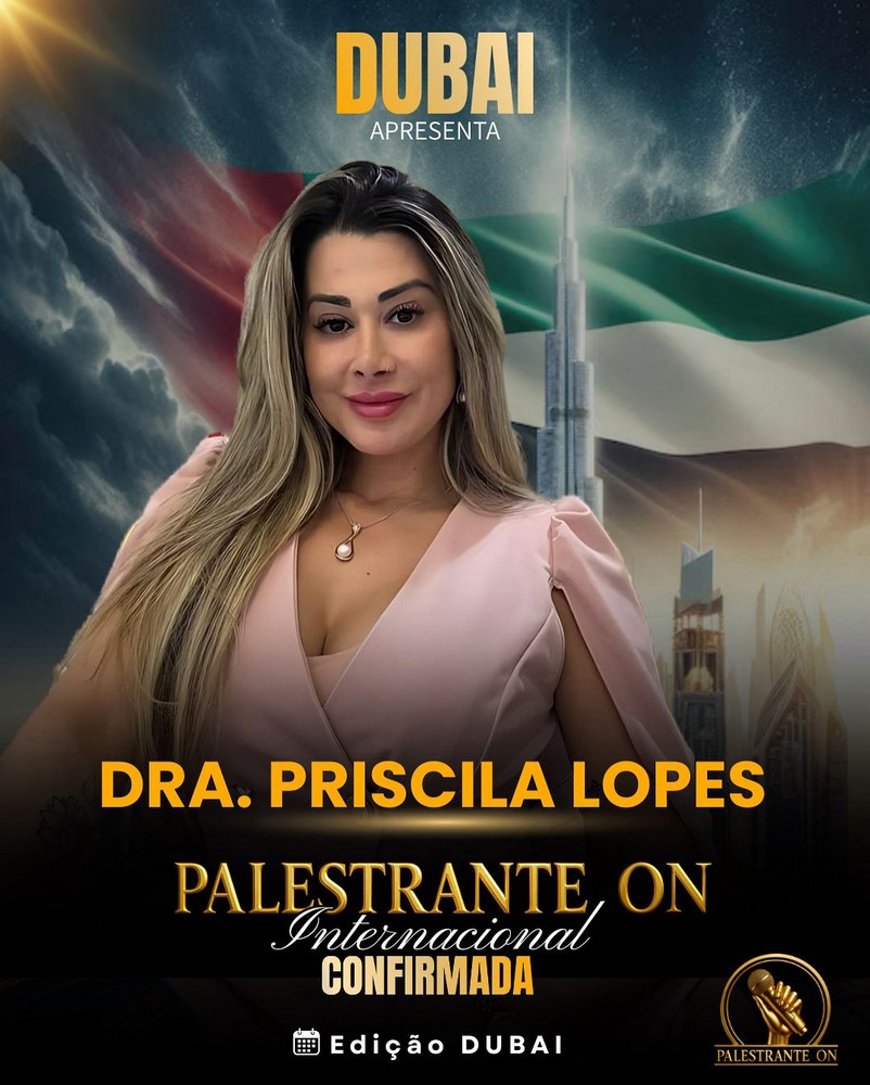 Em Dubai, Dra. Priscila Lopes realizará palestra que demonstra a importância do poder da imagem no empreendedorismo moderno