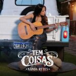 “Tem Coisas” de Nanda Retes: A jovem mineira unifica sertanejo e pop