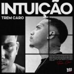 Trem Caro lança “Intuição” e revela um lado mais sensível e reflexivo
