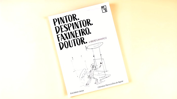 Pintor, Despintor, Faxineiro, Doutor: O Iberê Camargo