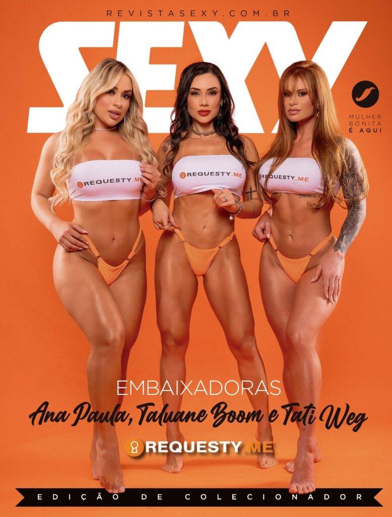 Embaixadoras da Requesty.me, Ana Paula Moura, Taluane Boom e Tati Weg, brilham na capa da Revista SEXY
