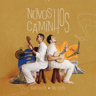 Novos Caminhos: o encontro entre bandolim e violão de 7 cordas