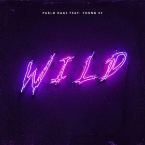 Pablo Dage y Young KF unen fuerzas en el nuevo sencillo “Wild”